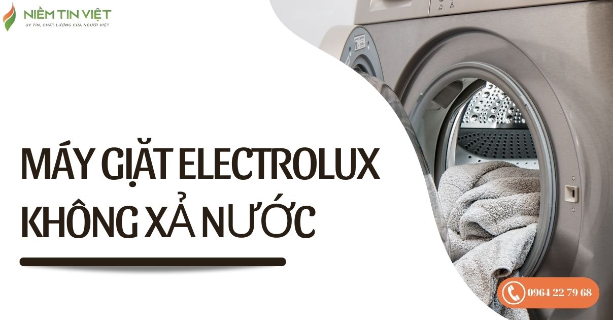 sua may giat electrolux khong xa nuoc 1 » Điện Lạnh Niềm Tin Việt 2025 sửa máy giặt Electrolux không xả nước