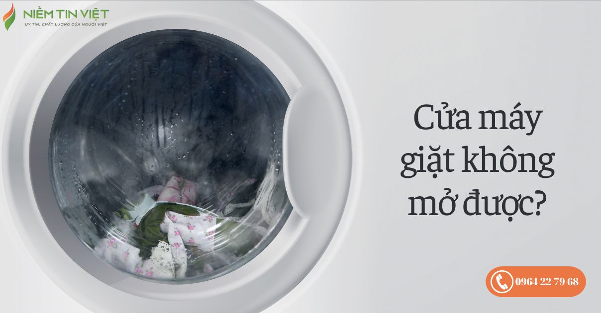 may giat khong mo duoc cua 1 » Điện Lạnh Niềm Tin Việt 2025 máy giặt không mở được cửa