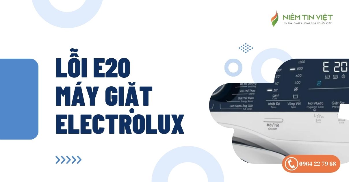 loi e20 may giat electrolux 1 » Điện Lạnh Niềm Tin Việt 2025 Lỗi E20 máy giặt Electrolux