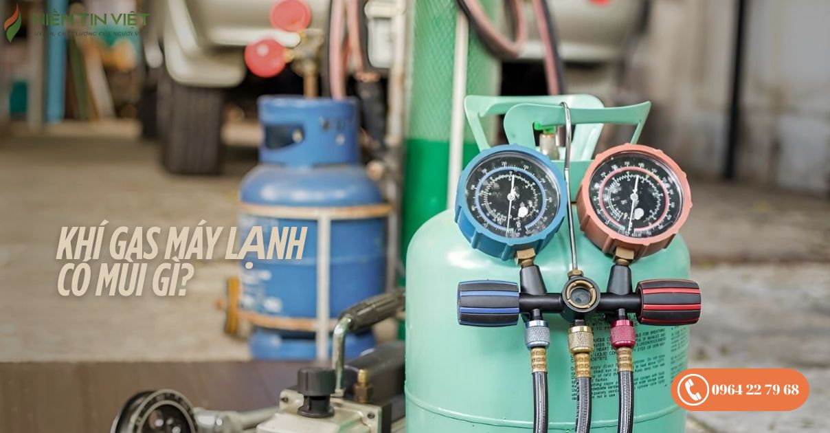 khi gas may lanh co mui gi 1 » Điện Lạnh Niềm Tin Việt 2025 Khí gas máy lạnh có mùi gì?