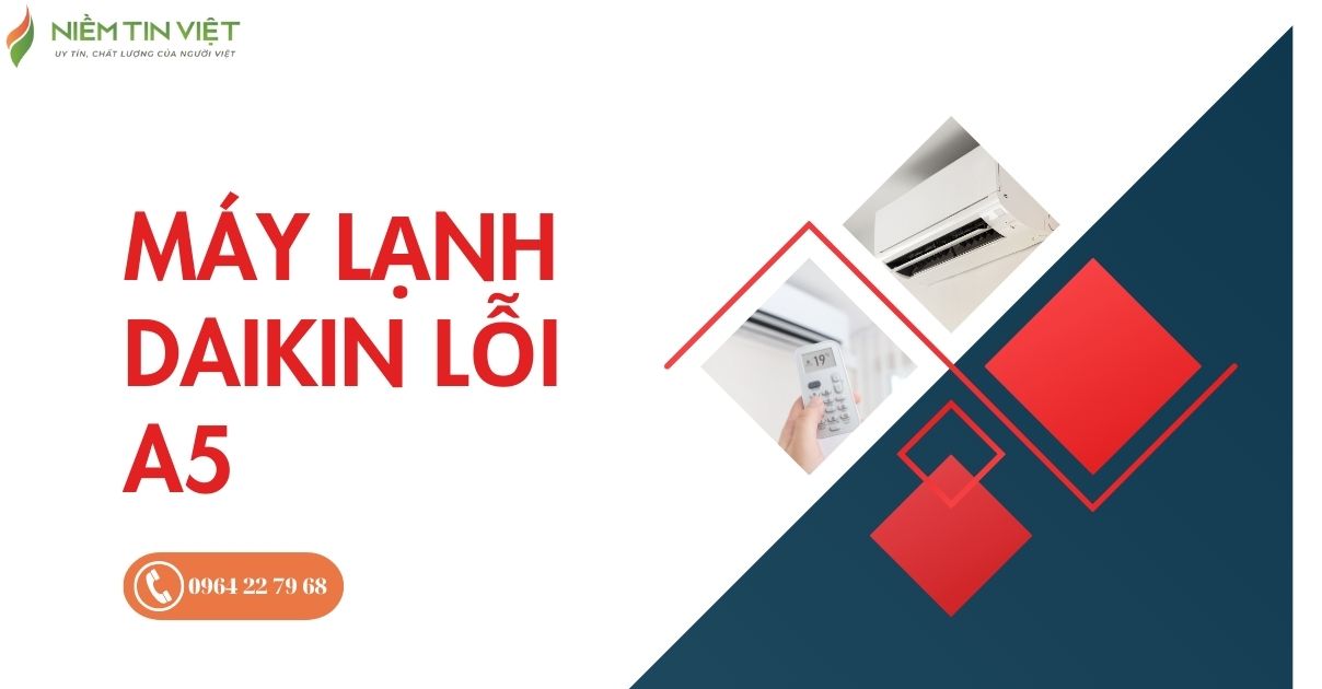 may lanh daikin bao loi a5 1 » Điện Lạnh Niềm Tin Việt 2025 Máy lạnh Daikin báo lỗi A5