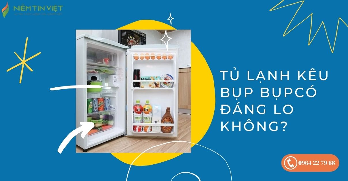tu lanh co tieng keu bup bup 1 » Điện Lạnh Niềm Tin Việt 2025 tủ lạnh có tiếng kêu bụp bụp