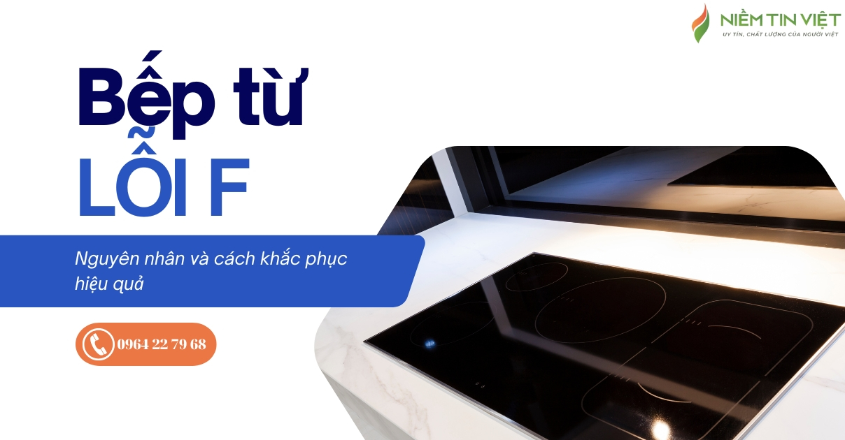 1 Niem Tin Viet » Điện Lạnh Niềm Tin Việt 2025 bếp từ báo lỗi F