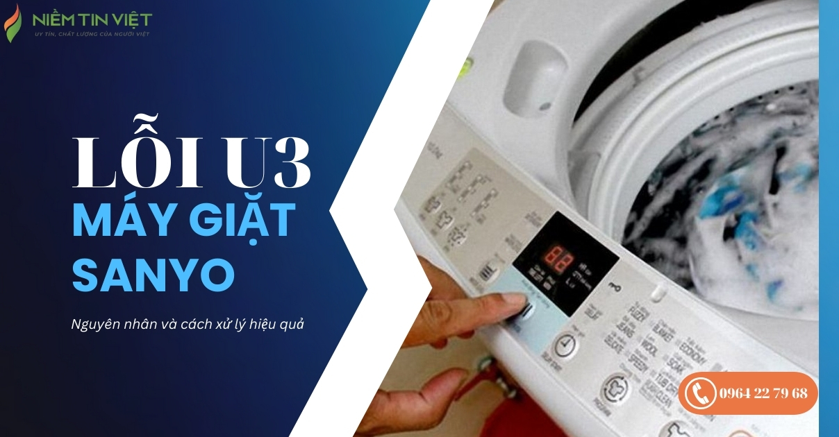 2 Niem Tin Viet » Điện Lạnh Niềm Tin Việt 2025 Lỗi U3 máy giặt Sanyo
