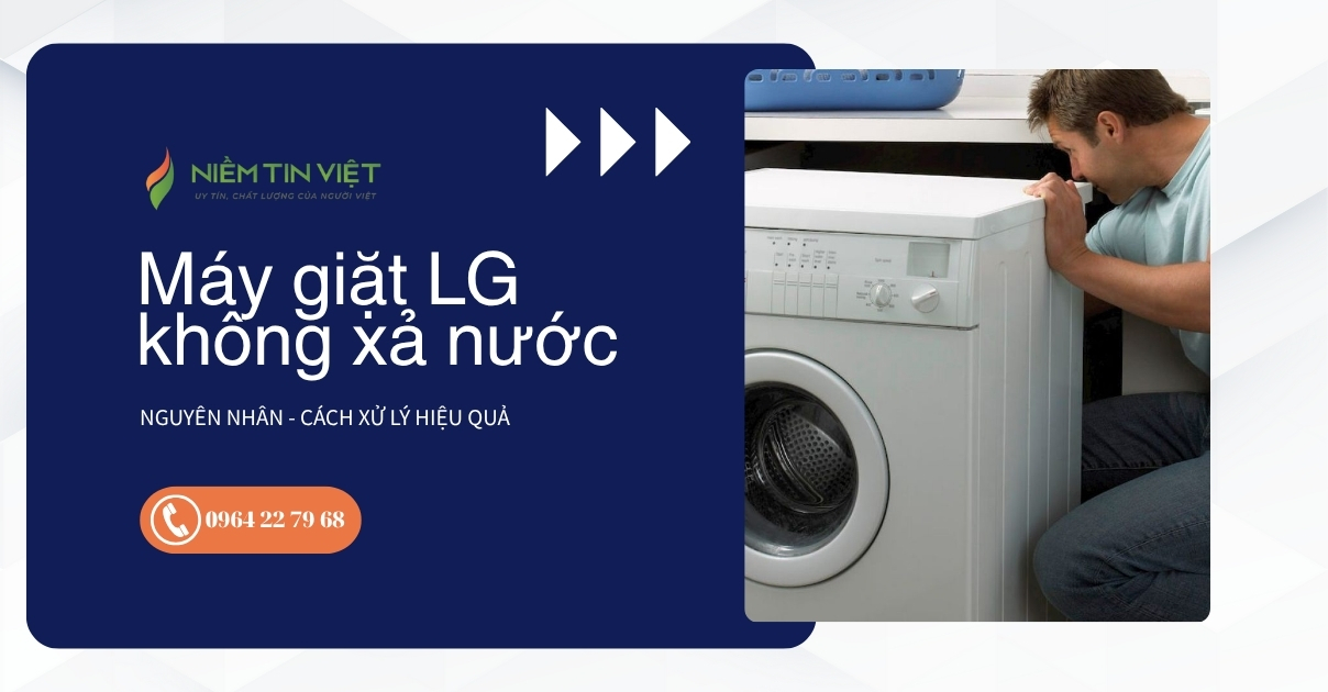 sua loi may giat lg khong xa nuoc 1 Niem Tin Viet » Điện Lạnh Niềm Tin Việt 2025 sửa lỗi máy giặt LG không xả nước