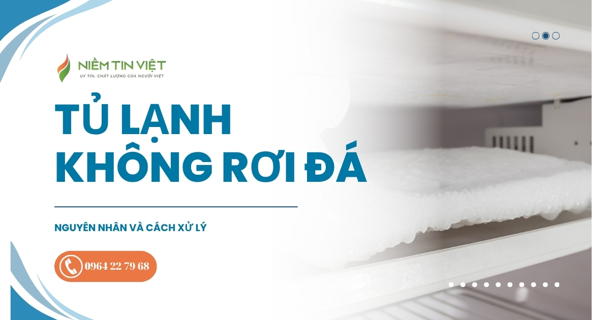 tu lanh khong lam da 1 Niem Tin Viet » Điện Lạnh Niềm Tin Việt 2025 Tủ lạnh không làm đá rơi