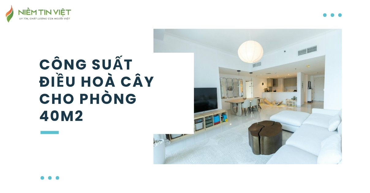 công suất điều hoà cây cho phòng 40m2