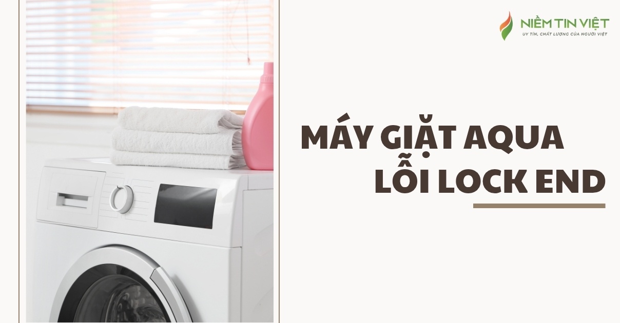 Máy giặt Aqua báo lỗi Lock End