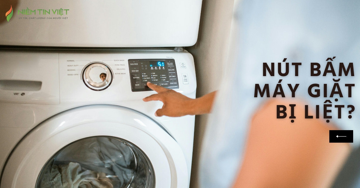 Nút Bấm Máy Giặt Bị Liệt: Lỗi Nhỏ Nhưng đừng Chủ Quan!