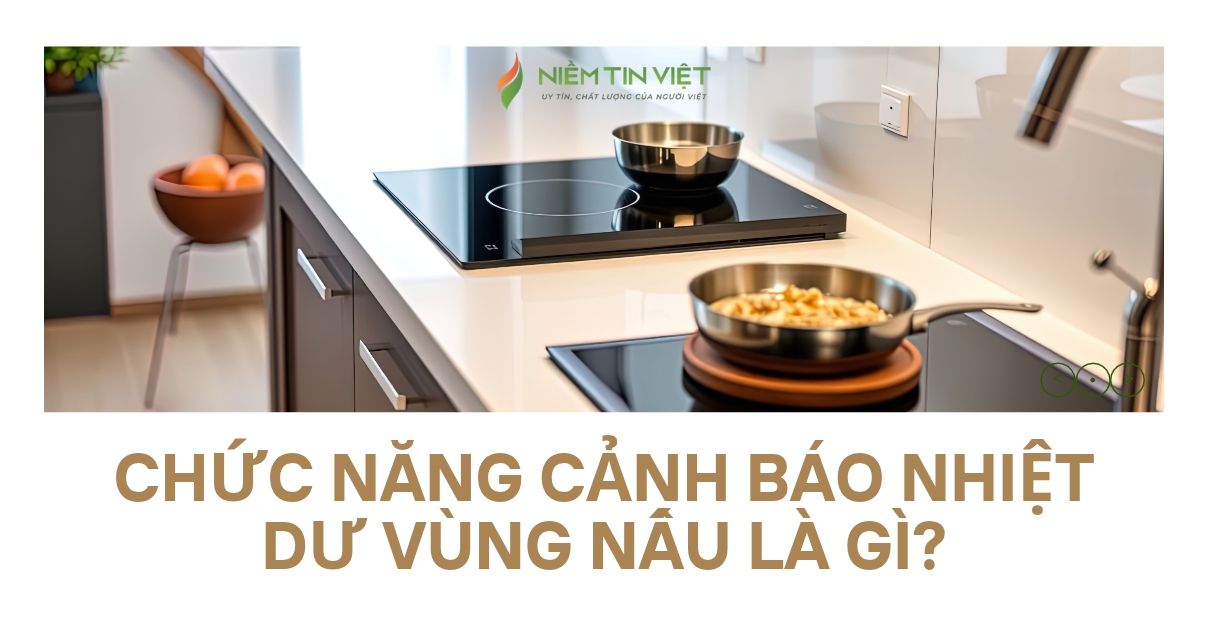 Chức năng cảnh báo nhiệt dư vùng nấu